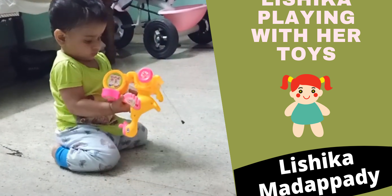Lishika playing with her toys
