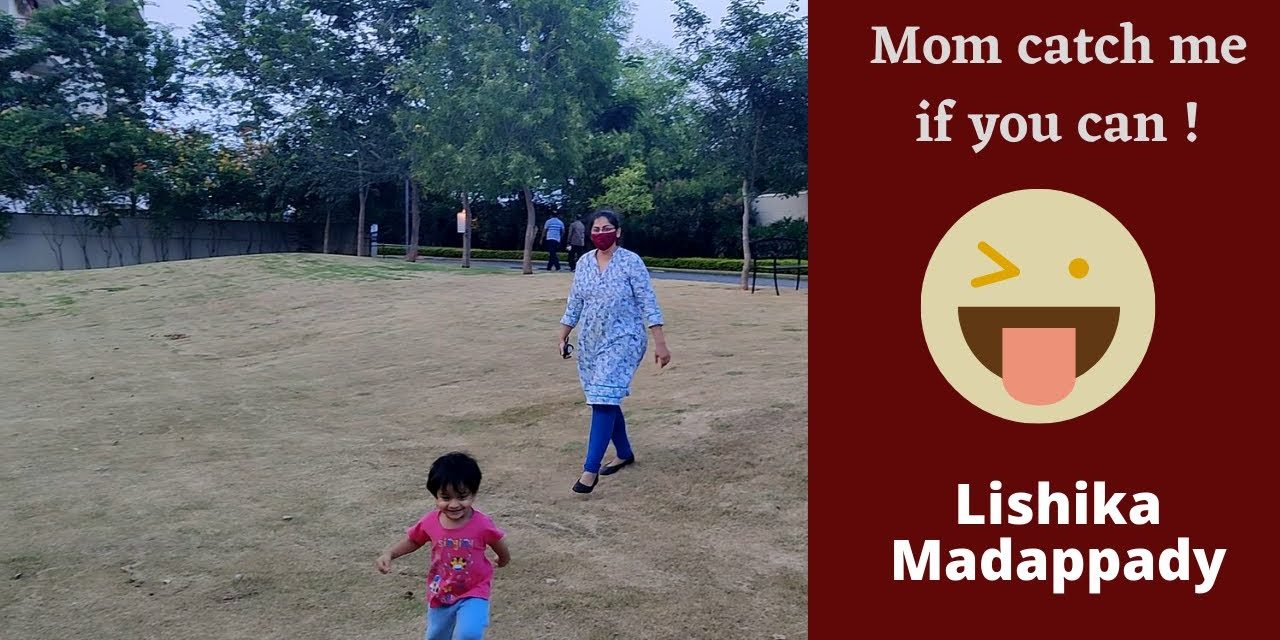 Mom catch me if you can ! – Lishika