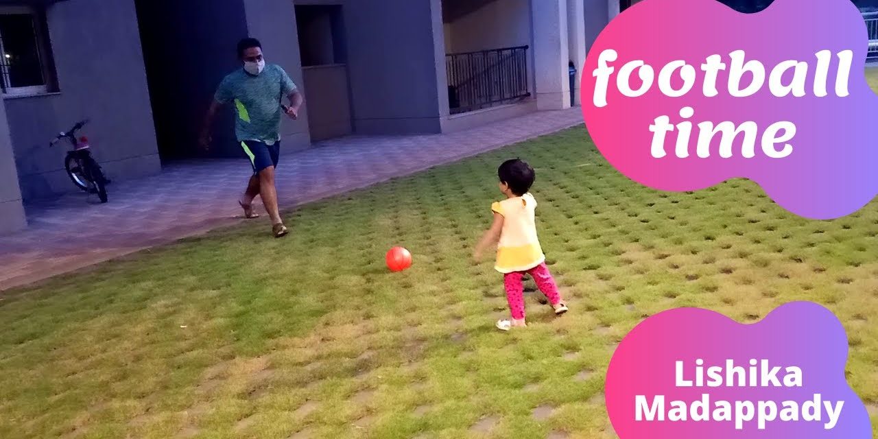 Playing football with Dad – Lishika