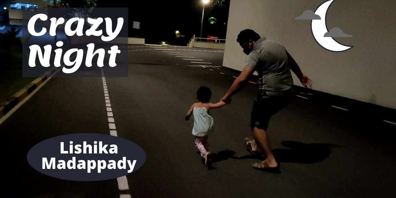 Night walk and fun – Lishika