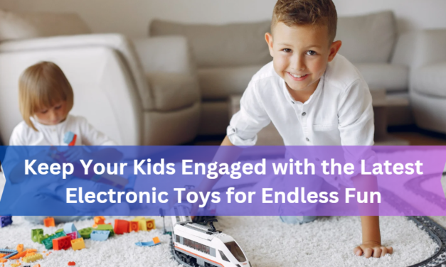 Keep Your Kids Engaged with the Latest Electronic Toys for Endless Fun