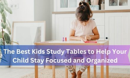 The Best Kids Study Tables to Help Your Child Stay Focused and Organized