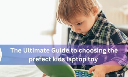 The Ultimate Guide to Choosing the Perfect Kids Laptop Toy