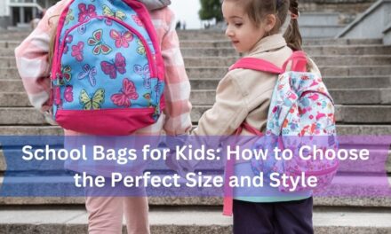 School Bags for Kids: How to Choose the Perfect Size and Style