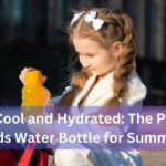 Stay Cool and Hydrated: The Perfect Kids Water Bottle for Summer