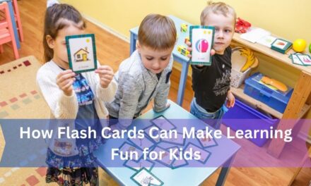 How Flash Cards Can Make Learning Fun for Kids