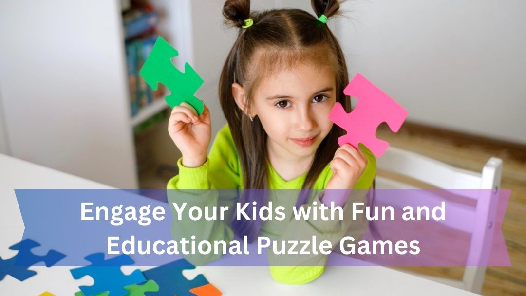 Engage Your Kids with Fun and Educational Puzzle Games