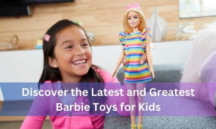 Discover the Latest and Greatest Barbie Toys for Kids